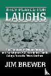 Brewer, Jim - They Played for Laughs