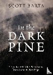 Barta, Scott - In the Dark Pine