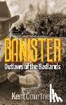 Courtney, Kent - BANISTER Outlaws of the Badlands