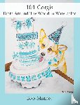 Mather, Bob - 101 Corgis From Around The World In Watercolor