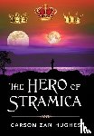 Hughes, Carson Zan - The Hero of Stramica