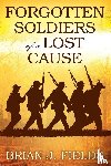 Fields, Brian J - Forgotten Soldiers of a Lost Cause