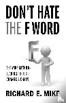 Mike, Richard E - Don't Hate the F Word