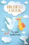 Anderson, Vennie - Birthing A Book