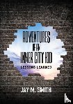 Smith, Jay M - Adventures of an Inner City Kid