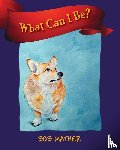 Mather, Bob - What Can I Be?