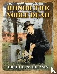 Roussin, Douglas W - Honor the Noble Dead