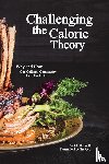 Bennett, M. - Challenging the Calorie Theory
