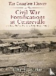 Carter, John C. - The Complete History of the Civil War Fortifications at Centreville