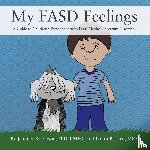 Robinson Lmhc, Jennifer, Bedard Mfa, Laura - My FASD Feelings
