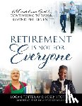 Totter, Logan - Retirement Is Not For Everyone: A Comprehensive Guide to Continuing to Work Beyond Retirement