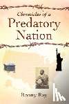 Ray, Ronny - Chronicles of a Predatory Nation