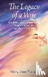 Young, Mary Ann - The Legacy of a Wife: Unfiltered and Unadulterated Wisdom for Wives and Their Husbands