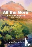 Gross, Jennifer - All the More: A Spiritual Guidebook and Journal