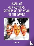 Cuoco, Alex - ÌYÀMI-ÀJÉ OUR MOTHERS