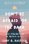 Balfour, Cody Q - Don't Be Afraid of the Dark