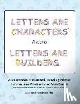 Ugurlu, Caroline Wilcox - Letters are Characters (R) Presents Letters are Builders: A Play-Based, Reading Primer 1st Edition