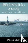 de Vries, Jan - Beginning Anew: A Study in Memory and History