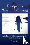 Ivy, Larry - Footprints Worth Following: A Collection of Inspirational Stories You'll Never Forget