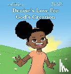 Johnson, Sharon - Denise's Love for God's Creation: The heaven, even the heavens, are the Lord's; But the earth He has given to the children of men (Psalms 115:16 NKJV)