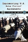 Cgsc Foundation Inc - Implementing U.S. Arms Control Agreements: A View from the Trenches