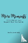 Hornaday, Debbie Dee - More Moments: A Guided Gratitude Journal Designed to Reveal More Happiness