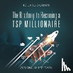Cuyos, Eduardo - The Roadmap to Becoming a TSP Millionaire: Advanced TSP Book