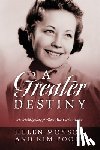 Monson, Helen - A Greater Destiny: An Autobiography of Helen Mar Carter Monson