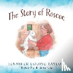 Taylor, Jennifer Louise - The Story of Roscoe