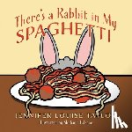 Taylor, Jennifer Louise - There's a Rabbit in My Spaghetti