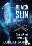 Boris, Robert - Black Sun: Day of the Humanoid