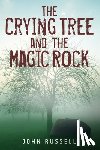 Russell, John - The Crying Tree and the Magic Rock
