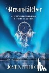 Oed, Joshua Peter - Dreamcatcher: A Son's Collection of Dreams About His Late Mother and Brother