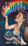 Duckworth, Holly - Finding Gratitude: Surprising Growth from the Higher Self