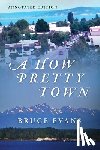 Evans, Bruce - A How Pretty Town: Annotated Edition