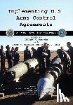 Cgsc Foundation Inc - Implementing U.S. Arms Control Agreements: A View from the Trenches