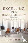 Jones, Carl - Excelling In a Biased Society: Overcoming Bias and Breaking Barriers in the IT Industry.