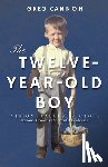 Cannon, Greg - The Twelve-Year-Old Boy: VISION, VALUES, VICTORY Personal Growth & Successful Leadership