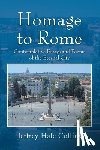 Collins, Jeffrey Hale - Homage to Rome: Contemplative Essays and Poems of the Eternal City