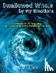 Meicht, J. L. - Swallowed Whole by My Emotions: A Wordsmith's Tale Depicting Her Own Experience with Mental Illness and Mood