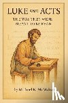 McMahan, Michael K. - Luke and Acts: The Way They Were Meant to be Read