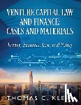 Klein, Thomas C. - Venture Capital Law and Finance: Cases and Materials: Theory, Business, Law, and Policy