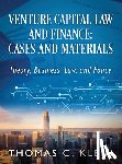 Klein, Thomas C. - Venture Capital Law and Finance: Cases and Materials: Theory, Business, Law, and Policy