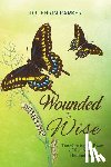 Parker, Ehrin - Wounded to Wise: Transforming the Power of Your Story to Heal and Thrive