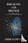 Cannon, Greg - Breaking the Silence: A Leader's Guide to Transforming Funeral Service