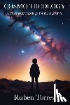 Torres, Ruben - Cosmo Theology: A Cinematic Theology for the Age of AI