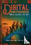 Love, Byron - Digital Righteousness: Artificial Intelligence, the Digital Divide, and the African Diaspora
