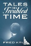 Krug, Fred - Tales for a Troubled Time