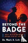 Lahr, Mark A. - Beyond the Badge: Fitness for First Responders Strength. Discipline. Survival.