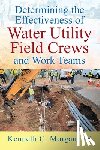 Morgan Pe, Kenneth C. - Determining the Effectiveness of Water Utility Field Crews and Work Teams
